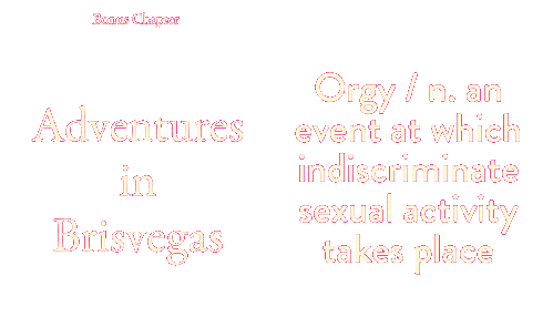 Adventures in Brisvegas | Orgy / n. an event at which indiscriminate sexual activity takes place